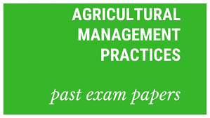 Agricultural Management PracticesPast Exam Question Paper and Memorandum Grade 10,11&12