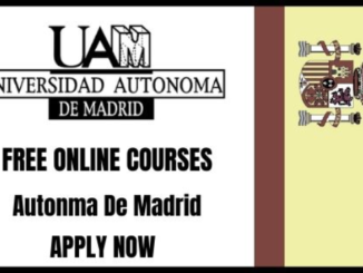 Hi Dear All, we have come up with a good news Autonomous University of Madrid Free online courses are now open and available for all international students from all over the World in Spain. A wonderful opportunity for all students across the globe to get the very best free online courses with certificates. For certificates, it’s essential to pay to EdX. However, you will get a free online course study free of cost from home at the University of Madrid in Spain. Selected candidates will attend lectures of three to five hours every week: age, Background restriction, no nationality from EdX to enroll in University courses at no cost. For Verified certificates, it’s essential to pay both 29$ or 49$ totally different for every session. For additional more details about the Autonomous University of Madrid, Online Courses check the given information below and apply accordingly.  Details of Autonomous University of Madrid Online Courses 2020 Host University: Universidad Autónoma de Madrid Sponsored and Organized by EdX Eligible Citizens: All Nationals are eligible to apply Entry Mode: Online Verified Certificates: Min 20$ Maximum 49 $ Application Deadline: No Deadline More About La Universidad Autonoma de Madrid (UAM): UAM is a Spanish avant-garde public University that has gained recognition by way of its high quality of research and educating. The educational and social values of its faculties and providers have been captured in environmental, health, solidarity, guided by a humanistic vocation for social providers. Accessible Programs and Courses: More than 27+ Programs online accessible on the EdX website from UAM university in Spain. The title of those courses is completely different. That is associated with various fields of University University of Madrid Online Courses Benefits: Verify the list of Autonomous University of Madrid; Online Programs benefits below: This online course will let you study more ideas to increase your knowledge. You’re going to get free course materials from the World’s top-ranked University. There is no such thing as a restriction of time you’ll be able to attend lectures in your own spare time. I can get verified certificates. These certificates will be added to your Resume. Entry and Eligibility Criteria: To apply for the Autonomous University of Madrid Online Programs, it’s essential to fulfill the following eligibility criteria: No Nationality restriction all international students can apply. No age restriction. EdX will only ask for Identity, date of birth, and email for the certificates. Either you’re a skilled employee or a student, or you are even retired, you’ll be able to improve your abilities. The best way To Apply For EdX Free Online Courses: Official Website Source of EdX Free Online University Courses are given. On clicking the link, you will see a list of courses. Click the one you want, and you will see a new web page opening with details of the category like class hours, Instructors Title, and Enrollment process. COURSES OFFICIAL WEBSITE