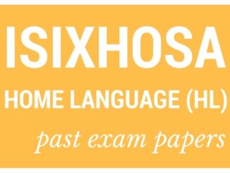 isixhosa past exams and memo Grade 10,11& 12