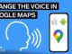 How To Change the Google Maps Voice