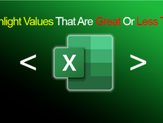 How to Highlight Values That Are Greater or Less Than in Microsoft Excel
