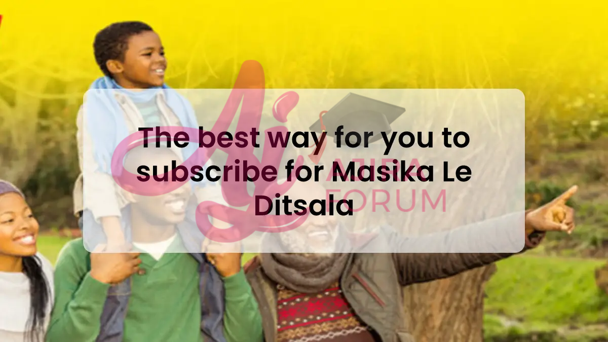 How to subscribe for Masika Le Ditsala