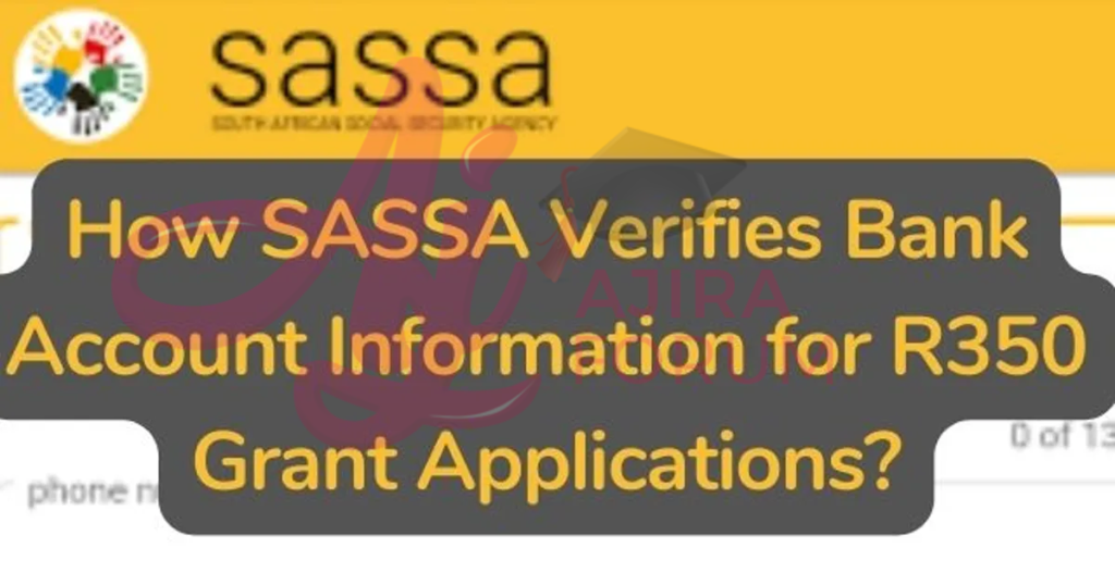 How Sassa Verifies Bank Details For R350 Grant Applications