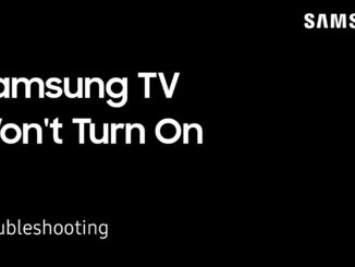 How to Fix a Samsung TV That Won’t Turn On
