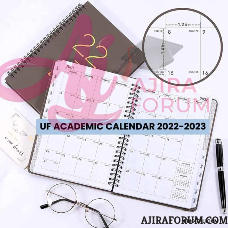 UF Academic Calendar 2022/2023: Application and Closing Dates 