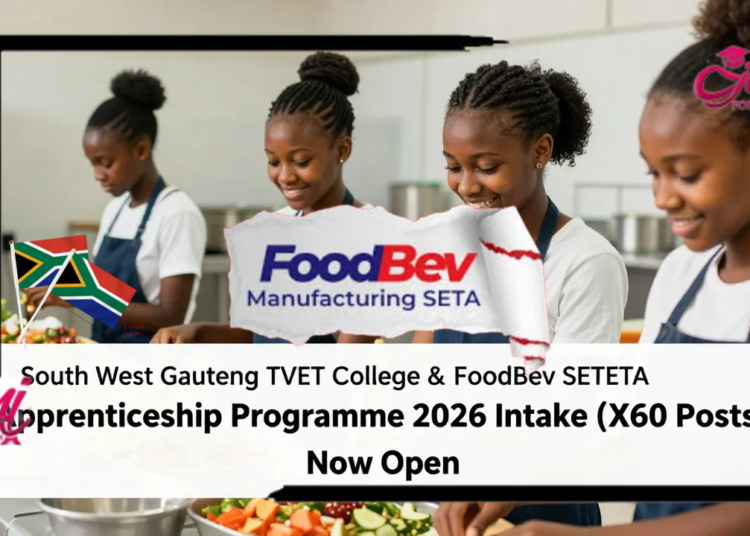 South West Gauteng TVET College & FoodBev SETA Apprenticeship Programme 2026 Intake (X60 Posts) Now Open