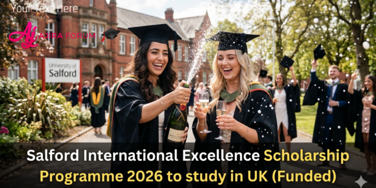 Salford International Excellence Scholarship Programme 2026 to study in UK (Funded)