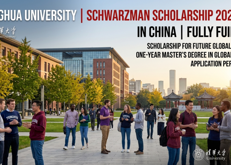 Fully Funded Tsinghua University Schwarzman Scholarship 2026-27 in China