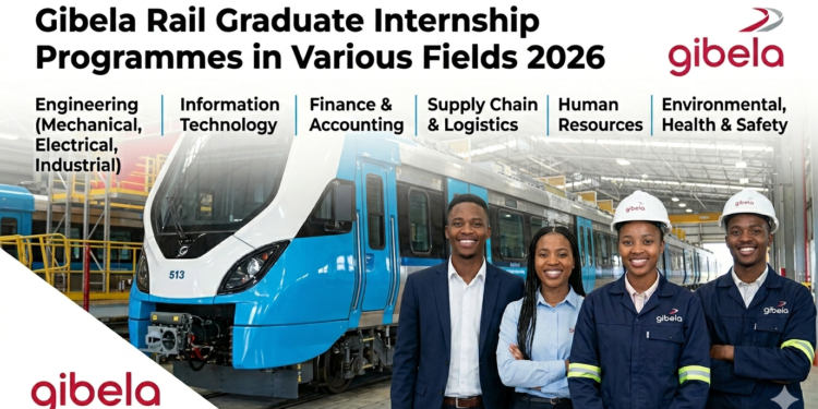 Don’t Miss This! Gibela Rail Graduate Internships 2026 Now Open