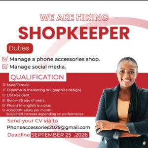 JOB VACANCY: SHOPKEEPER (Mtu wa Kuuza Duka la Vifaa Vya simu Dsm)