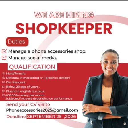 JOB VACANCY: SHOPKEEPER (Mtu wa Kuuza Duka la Vifaa Vya simu Dsm)