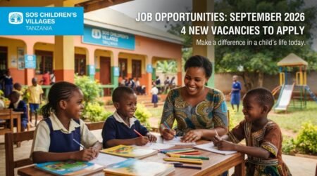 SOS Children’s Villages Tanzania Jobs September 2026: 4 New Vacancies to Apply